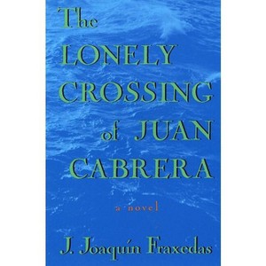 The Lonely Crossing of Juan Cabrera - by  J Joaquin Fraxedas (Paperback) - 1 of 1