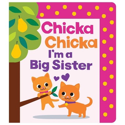 Chicka Chicka I'm a Big Sister - (Chicka Chicka Book) by  Bill Martin Jr & John Archambault (Hardcover)
