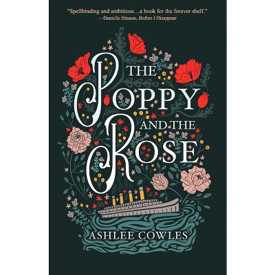 The Poppy and the Rose - by  Ashlee Cowles (Paperback)