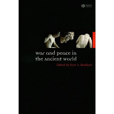 War and Peace in the Ancient World - (Ancient World: Comparative Histories) by  Kurt A Raaflaub (Paperback)