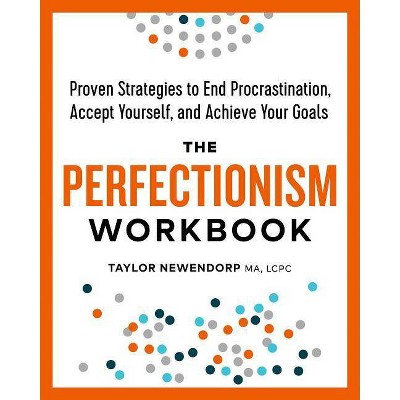 The Perfectionism Workbook - by  Taylor Newendorp (Paperback)