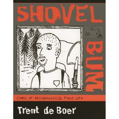 Shovel Bum - by  Trent De Boer (Paperback)