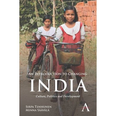 An Introduction to Changing India - (Anthem South Asian Studies) by  Sirpa Tenhunen & Minna Säävälä (Paperback)