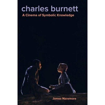 Charles Burnett - by  James Naremore (Paperback)