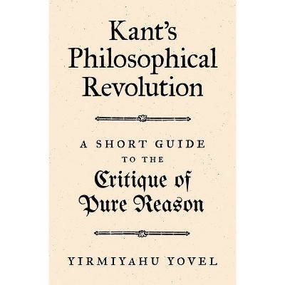 Kant's Philosophical Revolution - by  Yirmiyahu Yovel (Paperback)