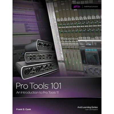 Pro Tools 101 - (Avid Learning) by  Frank D Cook (Mixed Media Product)