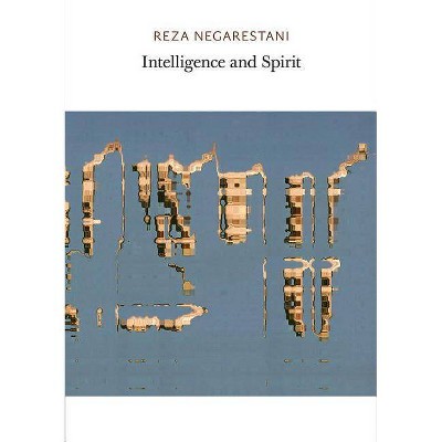 Intelligence and Spirit - (Urbanomic/Sequence Press) by  Reza Negarestani (Paperback)