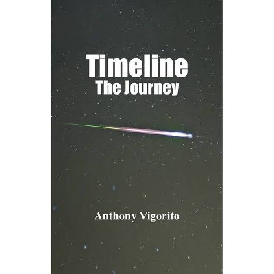 Timeline - The Journey - by  Anthony Vigorito (Paperback)