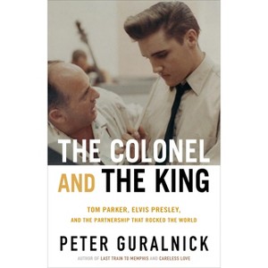 The Colonel and the King - by  Peter Guralnick (Hardcover) - 1 of 1