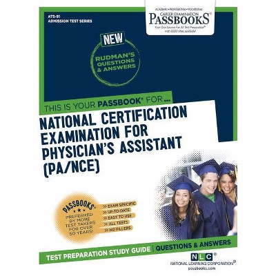 National Certifying Examination for Physician's Assistant (Pa/Nce), 91 - (Admission Test) by  National Learning Corporation (Paperback)