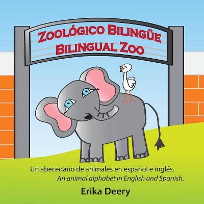 Zoológico Bilingüe / Bilingual Zoo - by  Erika Deery (Paperback)