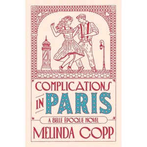 Complications in Paris - by  Melinda Copp (Paperback) - 1 of 1