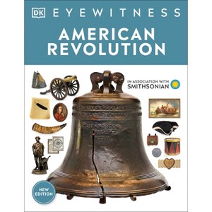 Eyewitness American Revolution - (DK Eyewitness) by  DK (Paperback) - 1 of 1