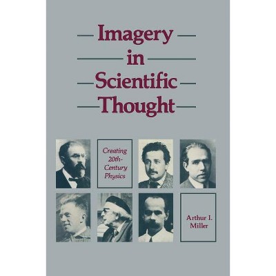 Imagery in Scientific Thought Creating 20th-Century Physics - by  Miller (Paperback)