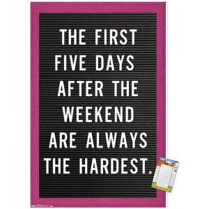 Trends International The First Five Days After The Weekend Are Always The Hardest Unframed Wall Poster Prints - 1 of 4