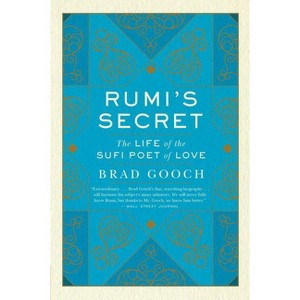 Rumi's Secret - by  Brad Gooch (Paperback) - 1 of 1