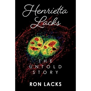 Henrietta Lacks the Untold Story - by  Ron Lacks (Paperback) - 1 of 1