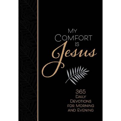 My Comfort Is Jesus - (Morning & Evening Devotionals) by  A Living Waters Film (Leather Bound)