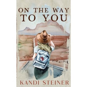 On the Way to You - by  Kandi Steiner (Paperback) - 1 of 1