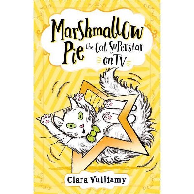 Marshmallow Pie the Cat Superstar on TV - by  Clara Vulliamy (Paperback)