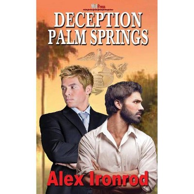 Deception Palm Springs - by  Alex Ironrod (Paperback)