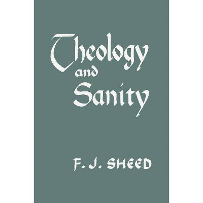 Theology and Sanity - by  Frank Sheed (Paperback)