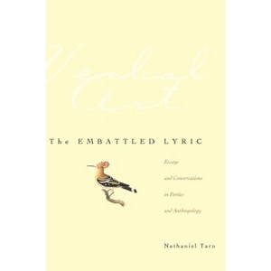 The Embattled Lyric - (Verbal Art: Studies in Poetics) by  Nathaniel Tarn (Paperback) - 1 of 1