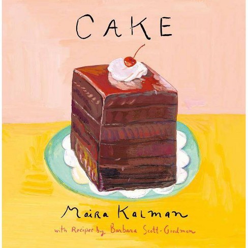 Cake - by Maira Kalman & Barbara Scott-Goodman - image 1 of 1