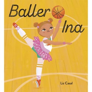 Baller Ina - by  Liz Casal (Hardcover) - 1 of 1