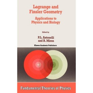 Lagrange and Finsler Geometry - (Fundamental Theories of Physics) by  P L Antonelli & R Miron (Hardcover) - 1 of 1