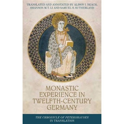 Monastic Experience in Twelfth-Century Germany - (Studies in Early Modern Irish History) by  Alison I Beach & Shannon M T Li & Samuel Sutherland