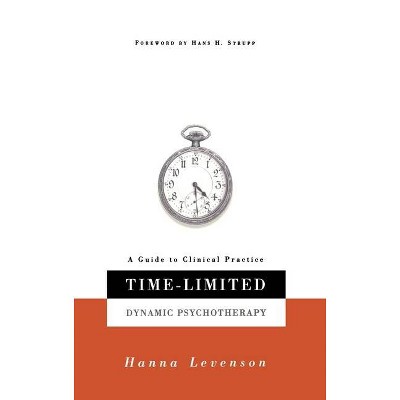 Time-Limited Dynamic Psychotherapy - by  Hanna Levenson (Hardcover)