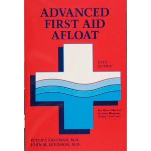 Advanced First Aid Afloat - 5th Edition by  Peter F Eastman (Paperback) - 1 of 1