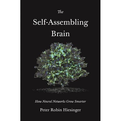 The Self-Assembling Brain - by Peter Robin Hiesinger