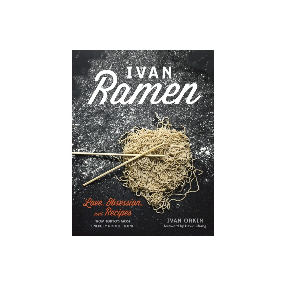 Ivan Ramen - by Ivan Orkin & Chris Ying (Hardcover)