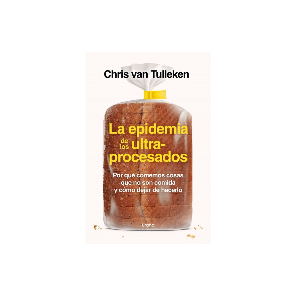 La Epidemia de Los Ultraprocesados - by Chris Van Tulleken (Paperback)