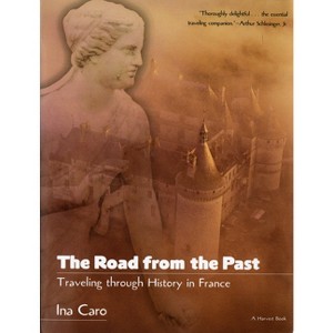 The Road from the Past - (Harvest Book) by  Ina Caro (Paperback) - 1 of 1