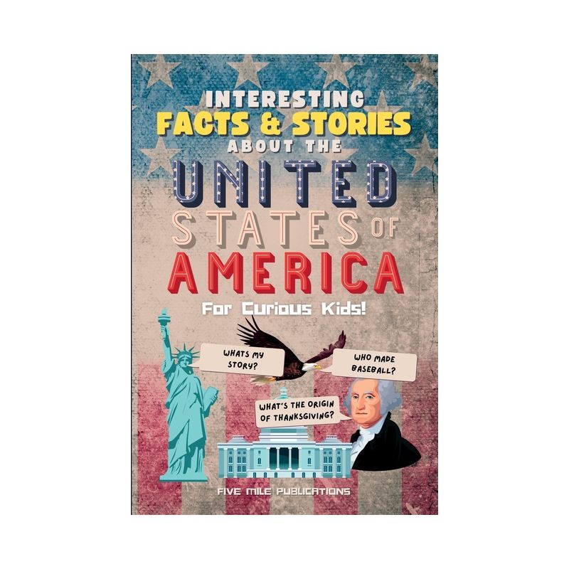 Interesting Facts & Stories About The United States Of America For Curious Kids - by  Five Mile Publications (Paperback), 1 of 2