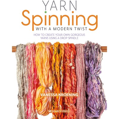 Yarn Spinning with a Modern Twist - by  Vanessa Kroening (Paperback)