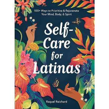 Self-Care for Latinas - by  Raquel Reichard (Hardcover)