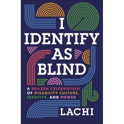 I Identify as Blind - by  Lachi (Hardcover)