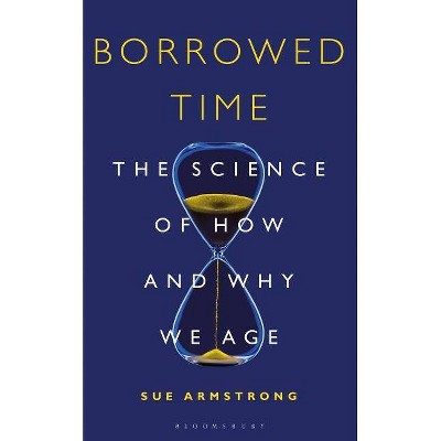 Borrowed Time - by  Sue Armstrong (Hardcover)