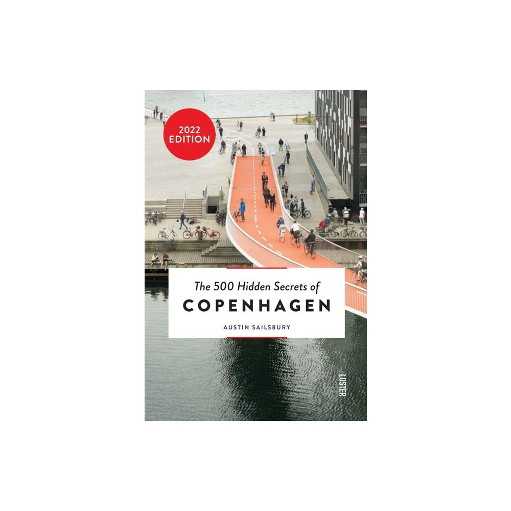 The 500 Hidden Secrets of Copenhagen - Updated and Revised - by Austin Sailsbury (Paperback)