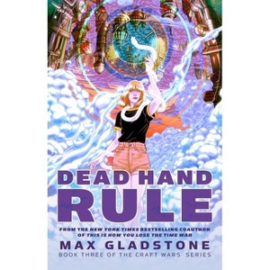 Dead Hand Rule - (Craft Wars) by  Max Gladstone (Paperback) - 1 of 1