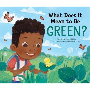 What Does It Mean to Be Green? - (What Does It Mean to Be...?) 2nd Edition by  Rana Diorio (Hardcover) - 1 of 1