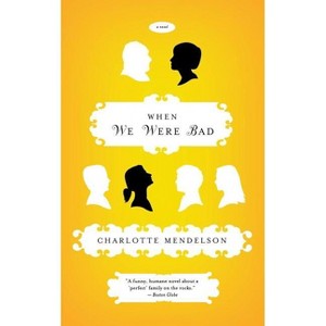 When We Were Bad - by  Charlotte Mendelson (Paperback) - 1 of 1