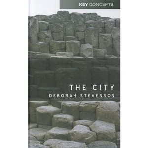 The City - (Key Concepts) by  Deborah Stevenson (Hardcover) - 1 of 1