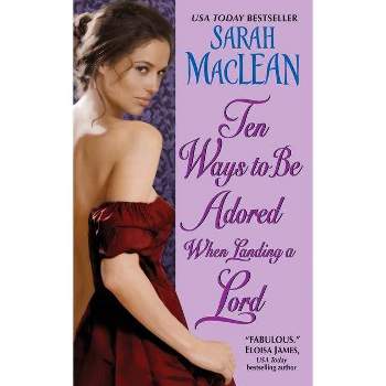 Ten Ways to Be Adored When Landing a Lord - (Love by Numbers) by  Sarah MacLean (Paperback)