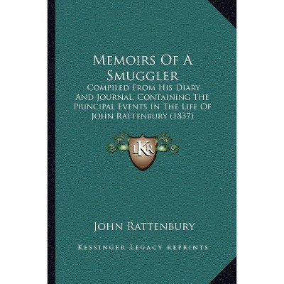 Memoirs of a Smuggler - by  John Rattenbury (Paperback)