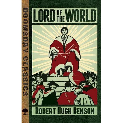 Lord of the World - (Dover Doomsday Classics) by  Robert Hugh Benson (Paperback)